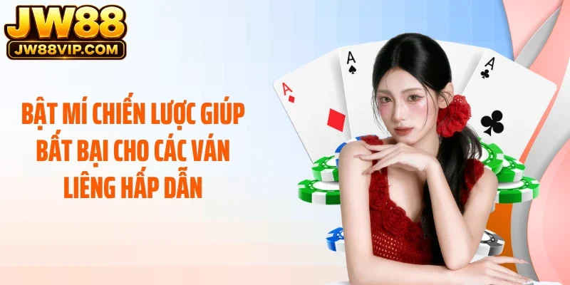 Bật mí chiến lược giúp bất bại cho các ván liêng hấp dẫn