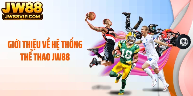 Giới thiệu về hệ thống thể thao JW88
