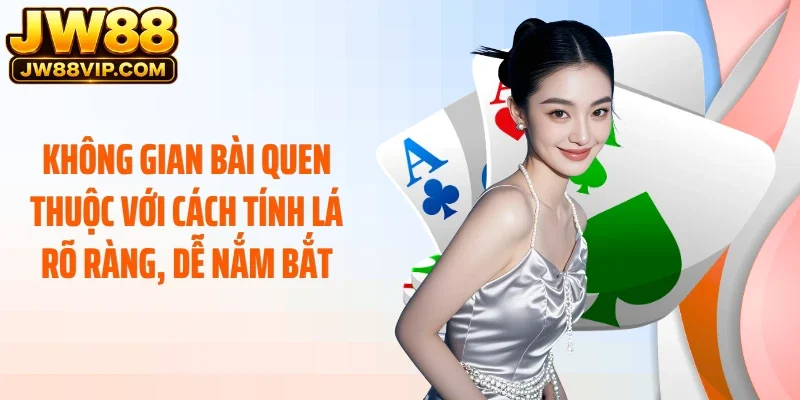 Không gian bài quen thuộc với cách tính lá rõ ràng, dễ nắm bắt