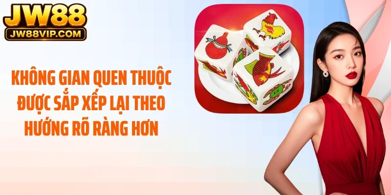 Không gian quen thuộc được sắp xếp lại theo hướng rõ ràng hơn